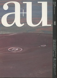 a+u 2002年 7月号 ： (特集) アリゾナ砂漠のランドスケープと光の建築  