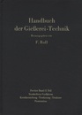 Handbuch der Giesserei-Technik : 2. Band / 2.Teil Sonderform-Verfahren Kernherstellung・Trocknung・Trockner・Penetration