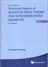Structural Aspects of Quantum Field Theroy and Noncommutative Geometry : Vol. 1 : 2nd Edition  