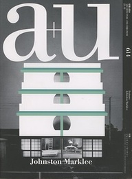 a+u 2021年11月号 ：特集　ジョンストン・マークリー  