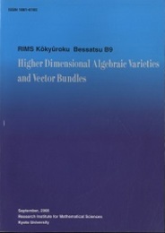 Higher Dimensional Algebraic Varieties and Vector Bundles Sptenber, 2008 Reseach Institute for Mathematical Sciences Kyoto University, Kyoto, Japan 