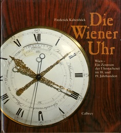 Die Wiener Uhr Wien - Ein Zentrum der Uhrmacherei Im 18. und 19. Jahrhundert 