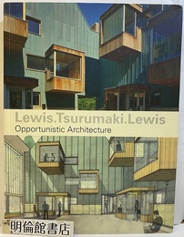 Lewis.Tsurumaki.Lewis Opportunistic Architecture 