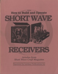 How to Build and Operate Short Wave Receivers Articles from Short Wave Craft Magazine 