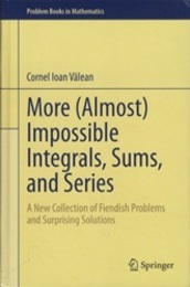More (Almost) Impossible Integrals, Sums, and Series (Hard) A New Collection of Fiendish Problems and Surprising Solutions 