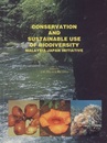 Conservation and Sustainable Use of Biodiversity, Malaysia-Japan Initiative Proceedings of the Workshop on Malaysia-Japan Research Cooperation on Conservation and Sustainable Use of Tropical Bioresources held in Petaling Jaya, Malaysia, 10-12 November 1997