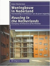 Woningbouw in Nederland / Housing in the Netherlands Voorbeeldige architectuur van de jaren negentig / Exemplary Architecture of the Nineties (洋) オランダの90年代の住宅建築