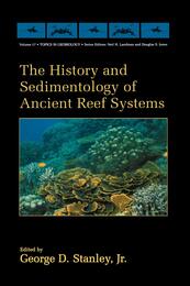 The History and Sedimentology of Ancient Reef Systems  