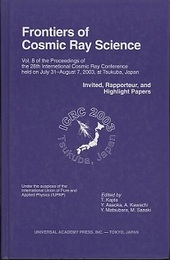 Frontiers of Cosmic Ray Science Vol. 8 of the Proceedings of the 28th International Cosmic Ray Conference Held on July 31-August 7、 2003、 At Tsukuba、 Japan 
