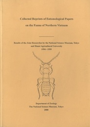 Collected Reprints of Entomological Papers on the Fauna of Northern Vietnam Results of the Joint Researches by the NSM(Tokyo) & Hanoi Agricultural Univ.(1994-’99) 