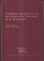 Troisieme Symposium sur les Etalons de Frequence et la Metrologie :  12-15 Octobre 1981. Aussois、 France  