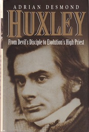 Huxley : From Devil's Disciple To Evolution's High Priest (英) トマス・ヘンリー・ハクスリー伝記 