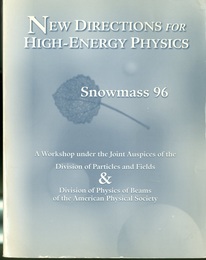 New Directions for High-Energy Physics、 Snowmass 96 : Vol. 2 Proceedings of the 1996 DPE/DPB Summer Study on High-Energy Physics 