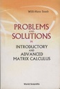 Problems and Solutions in Introductory and Advanced Matrix Calculus  