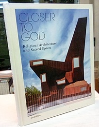 Closer to God : Religious Architecture and Sacred Spaces (英) 宗教建築と聖なる空間 