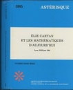 Elie Cartan et les Mathematiques D’Aujord’Hui Lyon、France 25-29 June 1984 
