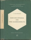 Mass und Integral und Ihre Algebraisierung  