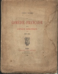 La Comedie-Francaise depuis L'Epoque Romantique : 1825-1894  