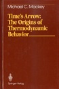 Time’s Arrow : The Origins of Thermodynamic Behavior (Hard)  