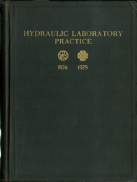Hydraulic Laboratory Practice Comprising a Translation、 Revised to 1929、 of Die Wasserblaulaboratorien Europas- Including Descriptions of Other European and American Laboratories and Notes on the Theory of Experiments With Models 