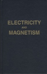 Electricity and Magnetism : 2nd Edition An Introduction to the Theory of Electric and Magnetic Fields 