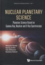 Nuclear Planetary Science Planetary Science Based on Gamma-Ray, Neutron and X-Ray Spectroscopy 