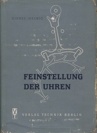 Die Feinstellung der Uhren (時計の微調整) Ein Anleitungs- und Nachschlagewerk in zwei Teilen 