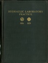 Hydraulic Laboratory Practice Comprising a Translation、 Revised to 1929、 of Die Wasserblaulaboratorien Europas- Including Descriptions of Other European and American Laboratories and Notes on the Theory of Experiments With Models 
