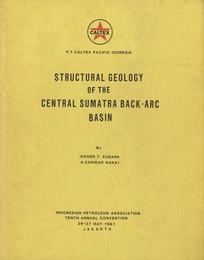 Structural Geology of the Central Sumatra Back-Arc Basin Indonesian Petroleum Association 10th Annual Convention 26-27 May 1981、 Jakarta 