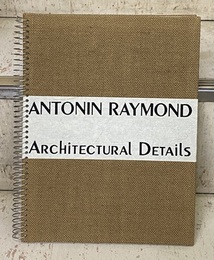 アントニン・レーモンド建築詳細図譜（復刻版） Antonin Raymond Architectural Details  
