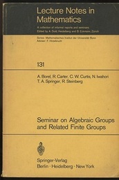 Seminar on Algebraic Groups and Related Finite Groups Held at the Institute for Advanced Study、 Princeton/NJ、 1968/69 