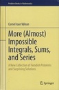 More (Almost) Impossible Integrals, Sums, and Series (Hard) A New Collection of Fiendish Problems and Surprising Solutions 