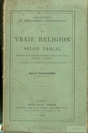 La Vraie Religion Selon Pascal Recherche de l’Ordonnance Purement Logique de ses Pensees 