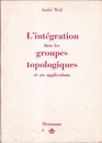 L’Integration dans les Groupes Topologiques et ses Applications : Deuxieme Edition (2nd Ed.) (仏) 位相群上の積分とその応用 