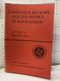 Complexity, Entropy and the Physics of Information (Soft) The Proceedings of the Workshop, held May-June, 1989 in Santa Fe, New Mexico 