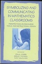 Symbolizing and Communicating in Mathematics Classrooms (Soft) Perspectives on Discourse, Tools, and Instructional Design 