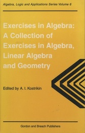 Exercises in Algebra (soft) A Collection of Exercises, in Algebra, Linear Algebra and Geometry 