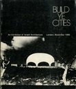 Build ye Cities : An exhibition of Israeli Architecture London November 1985  