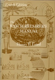 The Watch Repairer’s Manual : 4th Edition (Hard) (英) 時計修理マニュアル 