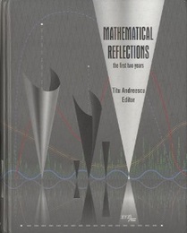 Mathematical Reflections : The First Two Years  