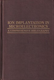 Ion Implantation in Microelectronics A Comprehensive Bibliography 