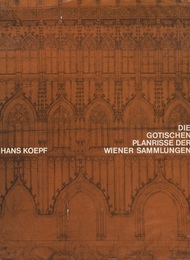 Die Gotischen Planrisse der Wiener Sammlungen  