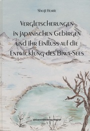 Vergletscherungen in Japanischen Gebirgen und ihr Einfluss auf die Entwicklung des Biva-Sees (日本の山地氷河と琵琶湖形成への影響) 