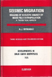 Seismic Migration : Imaging of Acoustic Energy by Wave Field Extrapolation : Part A :  3rd Revised and Enlarged Edition Part A : Theoretical Aspects 