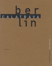 Calatrava Berlin : Five Projects / Funf Projekte  