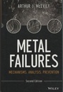 Metal Failures : 2nd Edition Mechanisms, Analysis, Prevention 