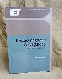 Electromagnetic Waveguides: Theory and applications  