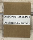 アントニン・レーモンド建築詳細図譜（復刻版） Antonin Raymond Architectural Details  