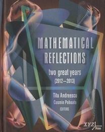Mathematical Reflections : Two Great Years 2012-2013  