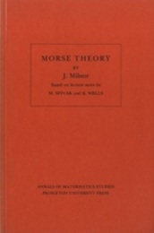 Morse Theory Based on lecture notes by M. Spivak & R. Wells (英) モース理論